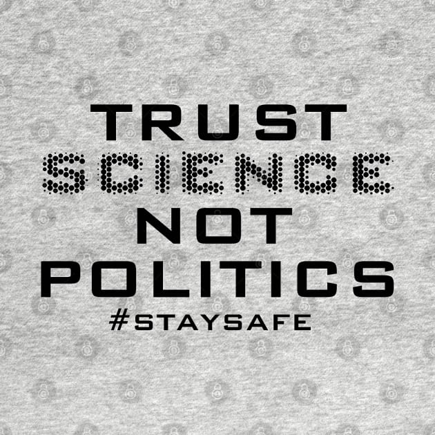 Trust science not politics by aktiveaddict